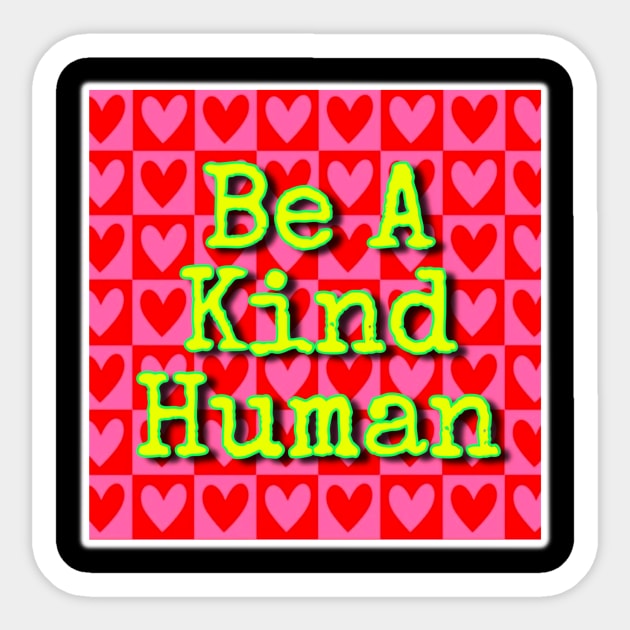 Be A Kind Human Sticker by Bite Back Sticker Co.